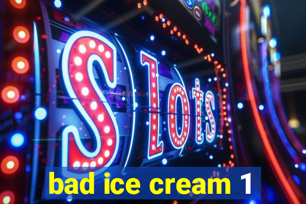 bad ice cream 1